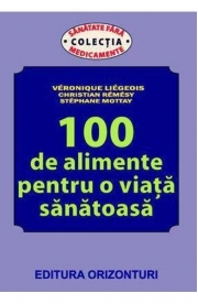 100 de alimente pentru o viata sanatoasa - Veronique Liegeois