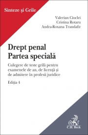 Drept penal, Partea speciala. Culegere de teste grila pentru examenele de an, de licenta si de admitere in profesii juridice. Editia 4 (Valerian Cioclei, Andra Roxana Trandafir, Cristina Rotaru)