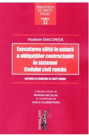 Executarea silita in natura a obligatiilor contractuale in sistemul Codului civil roman (Vladimir Diaconita)