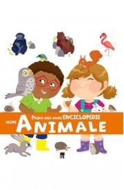 Prima mea mare enciclopedie despre animale - Larousse