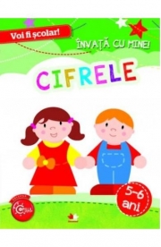 Voi fi scolar! Invata cu mine! Cifrele 5-6 ani