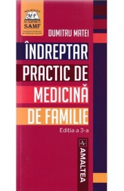 Indreptar practic de medicina de familie de Dumitru Matei - Editie 2017, Dumitru Matei