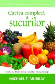 Cartea completa a sucurilor - Michael T. Murray
