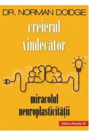 Creierul vindecator. Miracolul neuroplasticitatii - Norman Doidge