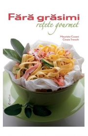 Fara grasimi. Retete gourmet - Maurizio Cusani