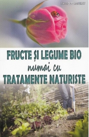 Fructe si legume bio numai cu tratamente naturiste - Philippe Asseray