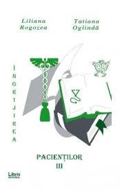 Ingrijirea pacientilor. Vol. 3 - Liliana Rogozea, Tatiana Oglinda