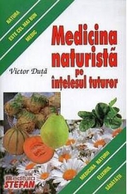 Medicina naturista pe intelesul tuturor - Victor Duta