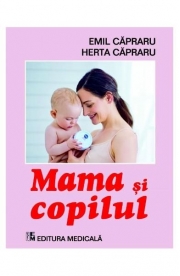 Mama si copilul. Editia a VI-a (revizuita) - Emil Capraru