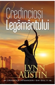 Credinciosi Legamantului vol. 2 (SERIA Cronicile intoarcerii din exil) - Lynn Austin