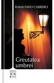Greutatea umbrei - Raimundo Carrero