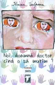 Noi, doamna doctor cand murim? (Ileana Vulpescu)
