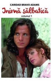 Inima salbatica vol. 1 - Caridad Bravo Adams