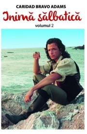 Inima salbatica vol. 2 - Caridad Bravo Adams