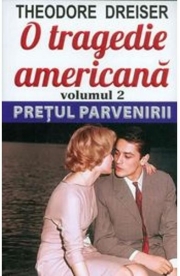 O tragedie americana. Volumul 2 - Pretul parvenirii - Theodore Dreiser