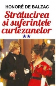 Stralucirea si suferintele curtezanelor. Volumul 2 - Honore de Balzac