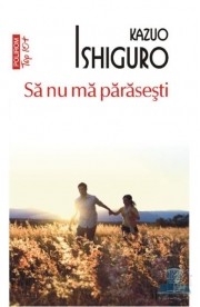 Sa nu ma parasesti - Kazuo Ishiguro