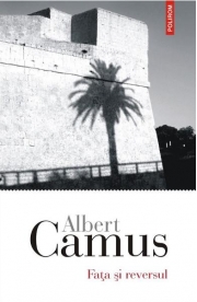 Fata si reversul - Albert Camus.