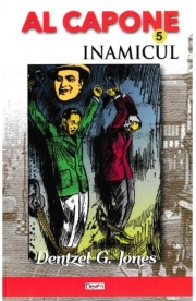 Al Capone vol. 5: Inamicul - Dentzel G. Jones