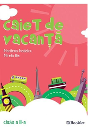 Caiet de vacanta Clasa a 2-a Ed. 2018 - Marilena Nedelcu, Mirela Ilie