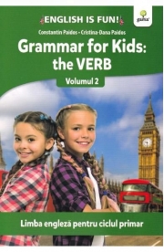 Grammar for kids. The Verb. Volumul II. Limba engleza pentru ciclul primar - Constatin Paidos, Cristina-Dana Paidos