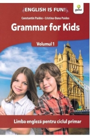 Grammar for kids. Volumul I. Limba engleza pentru ciclul primar - Constatin Paidos, Cristina-Dana Paidos