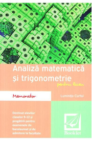 Memorator de analiza matematica si trigonometrie - Clasele 9-12 - Luminita Curtui
