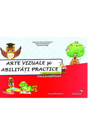 Arte vizuale si abilitati practice clasa pregatitoare - Valentina Stefan-Caradeanu