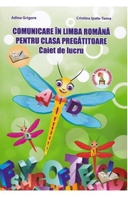 Comunicare in limba romana - Clasa pregatitoare - Caiet de lucru - Adina Grigore