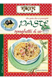 Paste, din grau dur si proaspat. Retete - nostalgia casei