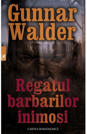 Regatul barbarilor inimosi - Gunnar Walder