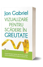 Vizualizare pentru scaderea in greutate - Jon Gabriel