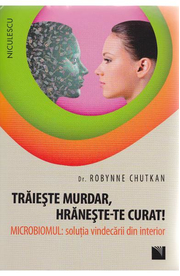 Traieste murdar, hraneste-te curat! (Dr. Robynne Chutkan)