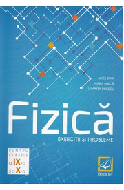 Fizica - Clasele 9-10 - Exercitii si probleme - Alice Stan, Maria Dinica, Luminita Dinescu