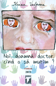 Noi, doamna doctor cand murim? (Ileana Vulpescu)