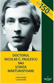 Doctorul Nicolae C. Paulescu sau stiinta marturisitoare - Razvan Codrescu, Constantin Nicolae Paulescu