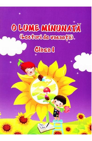 O lume minunata Clasa 1. Lecturi de vacanta - Adina Grigore
