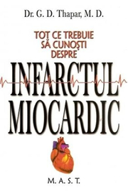 Tot ce trebuie sa cunosti despre infarctul miocardic - G. D. Thapar