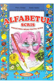 Alfabetul scris. Pregatirea mainii pentru scris - Petru Ghetoi, Adela Vasiloi