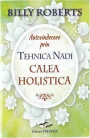 Autovindecare prin tehnica Nadi: calea holistica - Billy Roberts