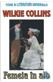 Femeia in alb - Wilkie Collins