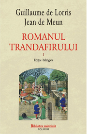 Romanul trandafirului. Volumul I + II (editie bilingva) - Guillaume de Lorris, Jean de Meun
