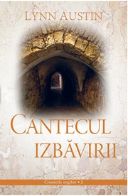 Cantecul Izbavirii volumul 2 SERIA Cronicile regilor - Lynn Austin