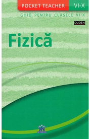 Fizica. Ghid pentru clasele VI - X (Pocket Teacher)