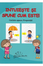 Intuieste si spune cum este! Cuvinte opuse. Propozitii. Jetoane - Daniela Dosa