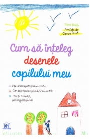 Cum sa inteleg desenele copilului meu - Rene Baldy