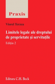 Limitele legale ale dreptului de proprietate si servitutile. Editia 2 (Viorel Terzea)
