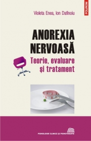 Anorexia nervoasa. Teorie, evaluare si tratament - Ion Dafinoiu, Violeta Enea