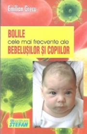 Bolile cele mai frecvente ale bebelusilor - Emilian Grecu