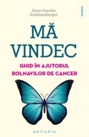 Ma vindec: ghid in ajutorul bolnavilor de cancer